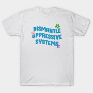 Dismantle Oppressive Systems - BLM T-Shirt
